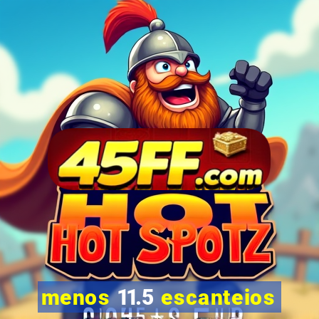 menos 11.5 escanteios